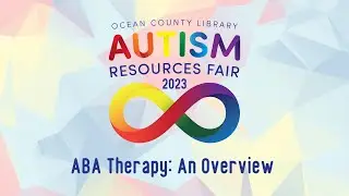 Autism Resource Fair 2023: ABA Therapy: An Overview