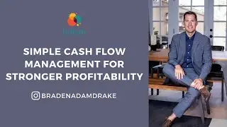 Simple Cash Flow Management for Stronger Profitability - Braden Drake