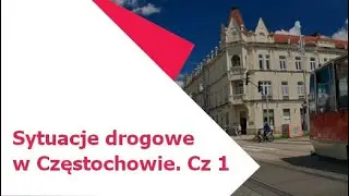 Sytuacje drogowe w czasie szkolenia w Częstochowie – Część 1