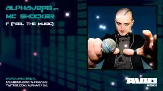 Alphaverb - F (Feel The Music) (ft. MC Shocker)