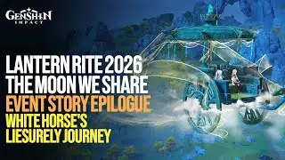 Lantern Rite 2026 Event Story Part 4 | This Moon We Share: Epilogue With Zibai | Genshin Impact 6.3
