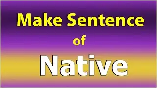 Составьте предложение со словом &laquo;Native&raquo;. Слово &laquo;Native&raquo; в предложении. Пример предложения со сло...