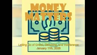 Letting Go of Greed, Gambling, and Indifference (Money Matters) - January 11th, 2026