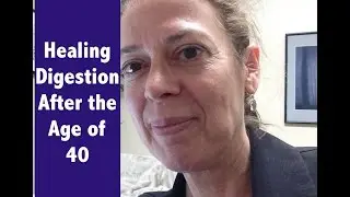 Healing Digestion After the Age of 40