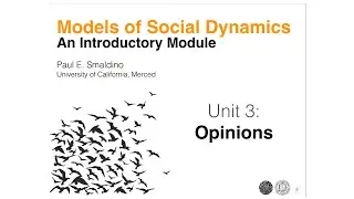Models of Social Dynamics : Unit 3: Opinions and Polarization