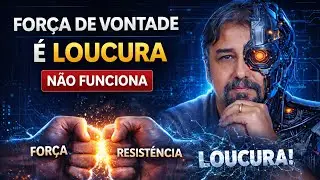 🧠 FORÇA DE VONTADE É LOUCURA (E POR ISSO VOCÊ NÃO ATINGE SEUS OBJETIVOS)
