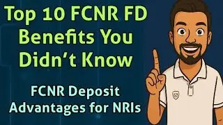 Top 10 Unique FCNR FD Benefits You Didn&rsquo;t Know | FCNR Deposit Advantages for NRIs