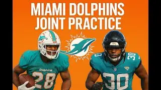 Miami Dolphins Training Camp UPDATE Day 18 Joint Practice with Jaguars Revealed!