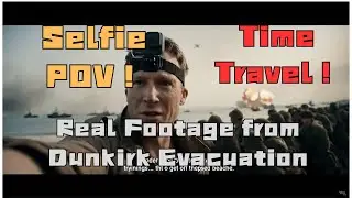 Selfie POV  Time travel back to: The Dunkirk Evacuation
