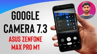 Google Camera 7.3 for Asus Zenfone Max Pro M1 | With Astrophotography and Bug Fixes