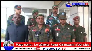PAGE NOIRE : LE GOUVERNEUR MILITAIRE DU NORD-KIVU, LE G&Eacute;N&Eacute;RALE PETER CIRIMWAMI EST D&Eacute;C&Eacute;D&Eacute;