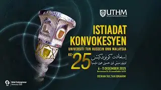 Sidang 6 | ISTIADAT KONVOKESYEN UNIVERSITI TUN HUSSEIN ONN MALAYSIA KE-25