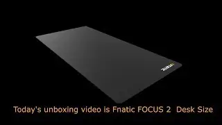 Today's unboxing video is Fnatic FOCUS 2  Desk Size