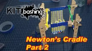Kitbashing E08 - Newton's Cradle - Part 2