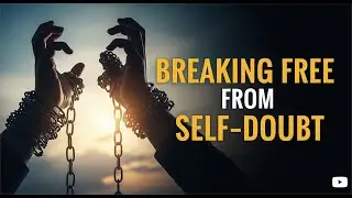 Self-Doubt Doesn't Have to Control You