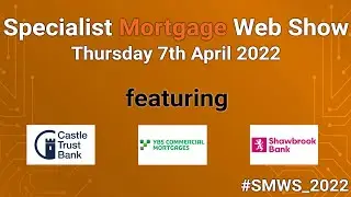 Specialist Mortgage Web Show - Thursday 7th April 2022 #SMWS_2022