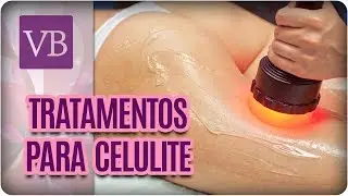 Tratamentos Para Celulite - Você Bonita (29/11/17)