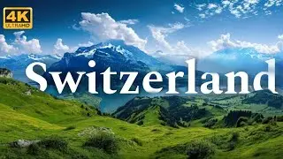 Switzerland 4K | Stunning Mountain Scenery | 1 Hour 4K Nature Film