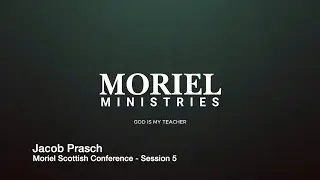 Moriel Scottish Conference - Jacob Prasch - Session 5 - 25-Oct-2025