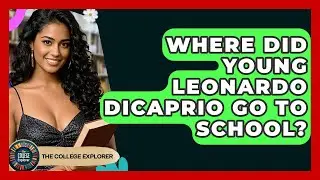 Where Did Young Leonardo DiCaprio Go to School? | The College Explorer