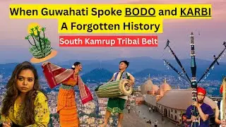 Guwahati's Forgotten Bodo & Karbi Tribes #karbi #bodohistory #karbianglong #guwahati #assam
