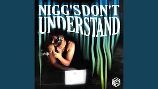 nigg's don't UNDERSTAND (feat. AtheThuG & OmarisNOTnormal)