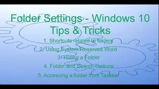 Folder Settings  - Windows 10 Tips & Tricks