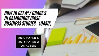 How to get A*/ grade 9 in Cambridge IGCSE Business Studies（0450）| 2019 Paper 1,2015 Paper 2 Analysis
