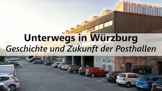 Geschichte und Zukunft der Posthallen | Unterwegs in Würzburg