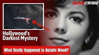 Hollywood's Darkest | Mystery The Unsolved Death of Natalie Wood | Mind Crime