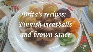 Brita's recipes: Finnish meatballs and brown sauce