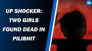 UP Shocker: Two Girls Found Dead in Pilibhit
