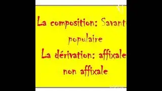 la lexicologie s3: la composition savante,populaire/💫la dérivation affixale,non affixale