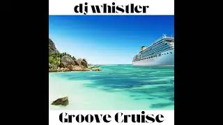 DJ Whistler - Groove Cruise