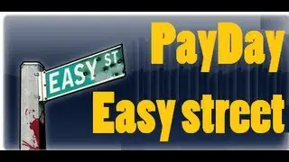 Payday: The Heist Trofeo Easy street // Trophy Easy street | easy 13 minutes |