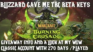 Blizzard Gave Me TBC Beta Keys For You! & A Look At My WoW Classic Account with 270 Days /played