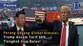 Perang Dagang Global Dimulai: Trump Ancam Tarif 50%, Tiongkok Siap Balas!