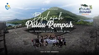 YATC INDONESIA DI BANDA NEIRA | DJELAJAH PULAU REMPAH | Batch 9