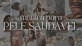 Mantra para uma pele saud&aacute;vel e perfeita