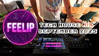 Feelip - Tech House Mix - September 2025 - XDJ AZ