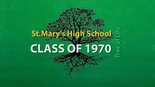 Part 4 - The Tree of Life, Memorial & Credits - St. Mary&rsquo;s High School Class of 1970 Reunion