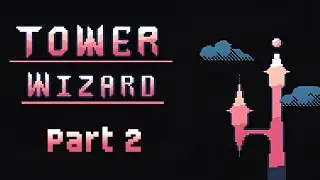 Game So Fun I Recorded 1 More Episode - Tower Wizard [Part 2]