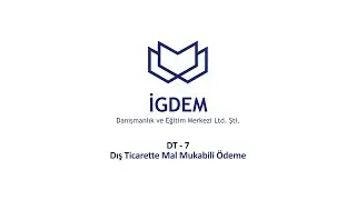 DT-7 Dış Ticarette Mal Mukabili Ödeme