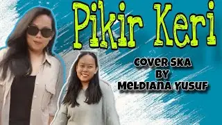 Pikir Keri versi Ska II Cover by Meldiana Yusuf #pikirkeri #skaversi #coverlagureggae #jamming