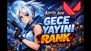 🌙 GECE YAYINI RANK | SOLO Q VALORANT