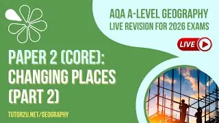 AQA A-Level Geography Live Revision for 2026 | Changing Places - Part 2 (Paper 2 Core)