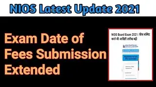 NIOS(National Institute of Open schooling) latest Update 2021:Exam Date of Fees Submission Extended