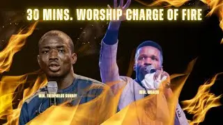 30MINS PRAYER CHARGE || MIN THEOPILUS SUNDAY x Mr WEALTH