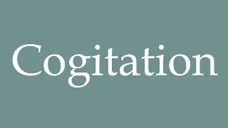 How to Pronounce ''Cogitation'' Correctly in French