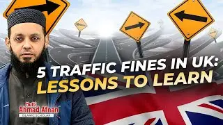 5 Traffic Fines in UK | Lessons to Learn | Mufti Ahmad Afnan